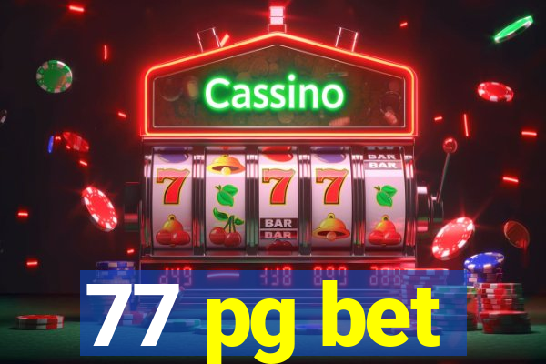 77 pg bet